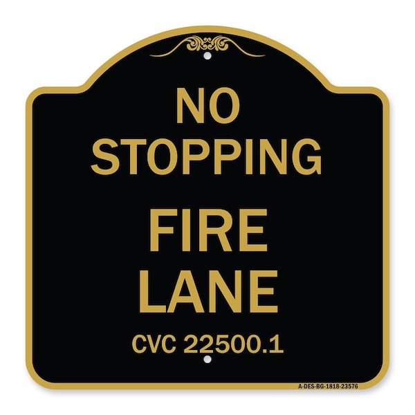 No Stopping Fire Lane-Refer to CVC 22500.1, Black & Gold Aluminum Sign, 18" x 18", BG-1818-23576